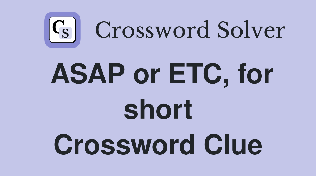ASAP or ETC, for short Crossword Clue