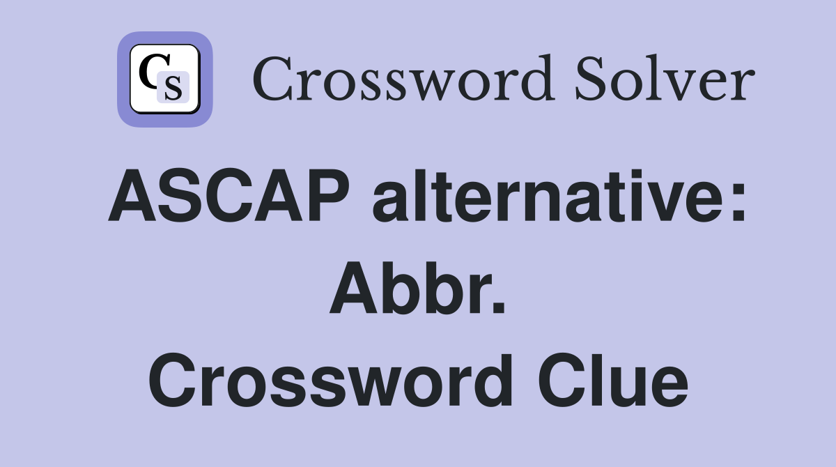 ASCAP alternative: Abbr. Crossword Clue