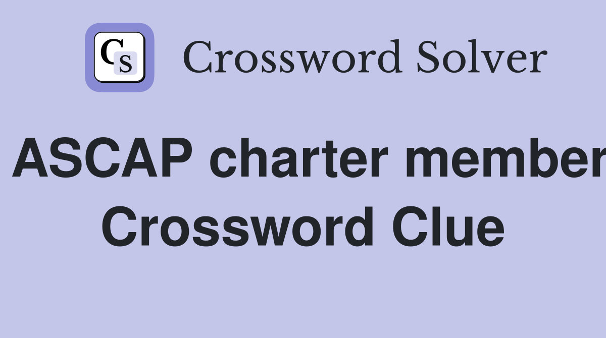 ASCAP charter member Crossword Clue