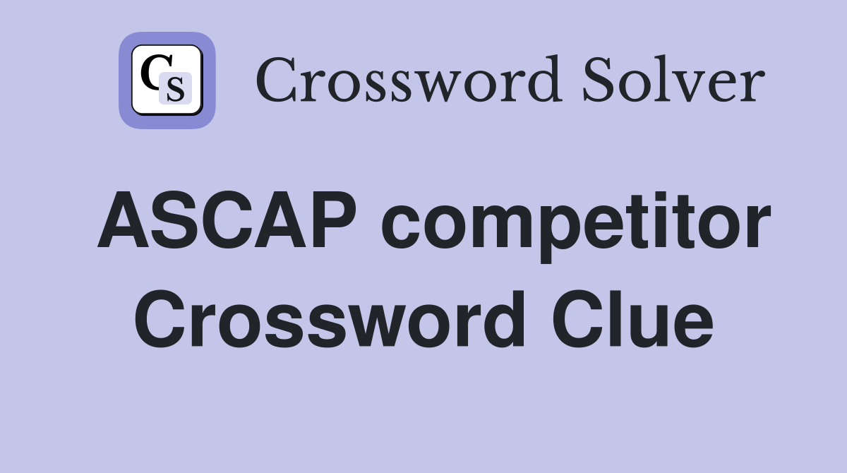 ASCAP competitor Crossword Clue