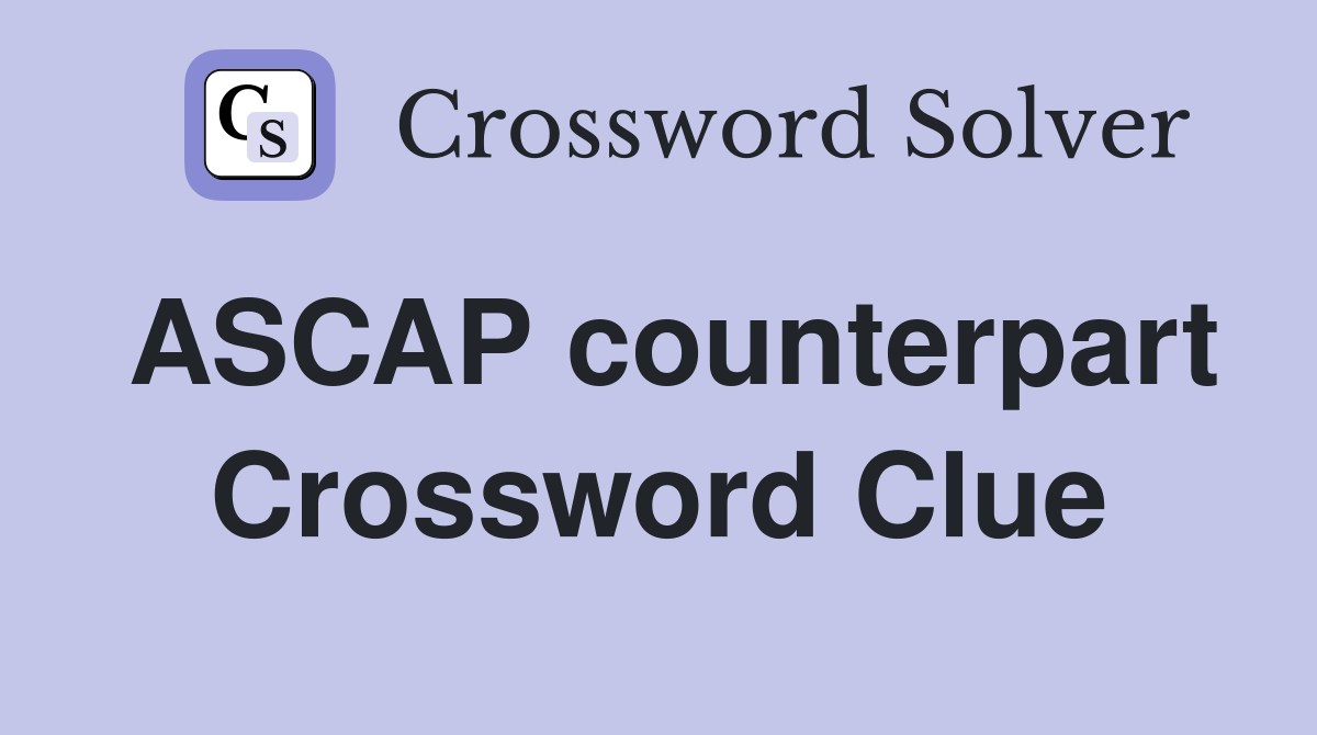 ASCAP counterpart Crossword Clue
