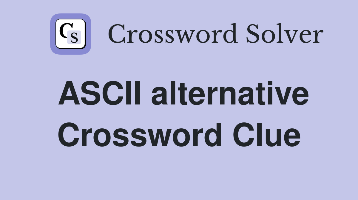 ASCII alternative Crossword Clue