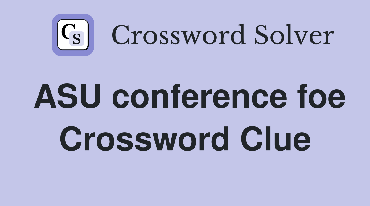 ASU conference foe Crossword Clue