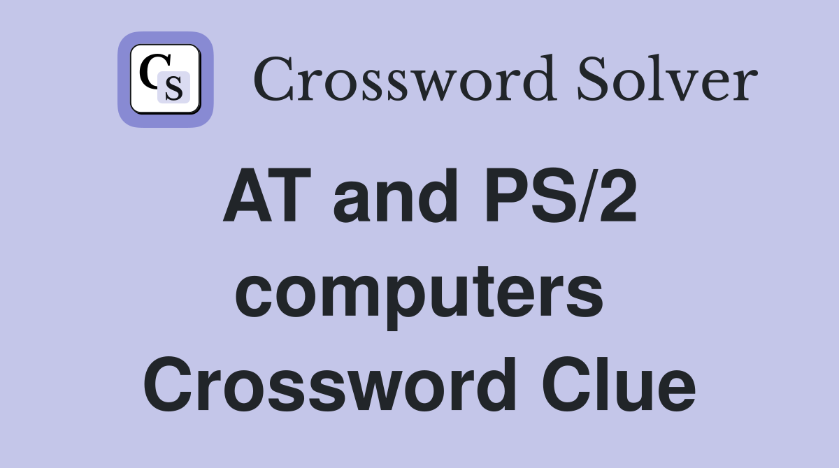 AT and PS/2 computers Crossword Clue