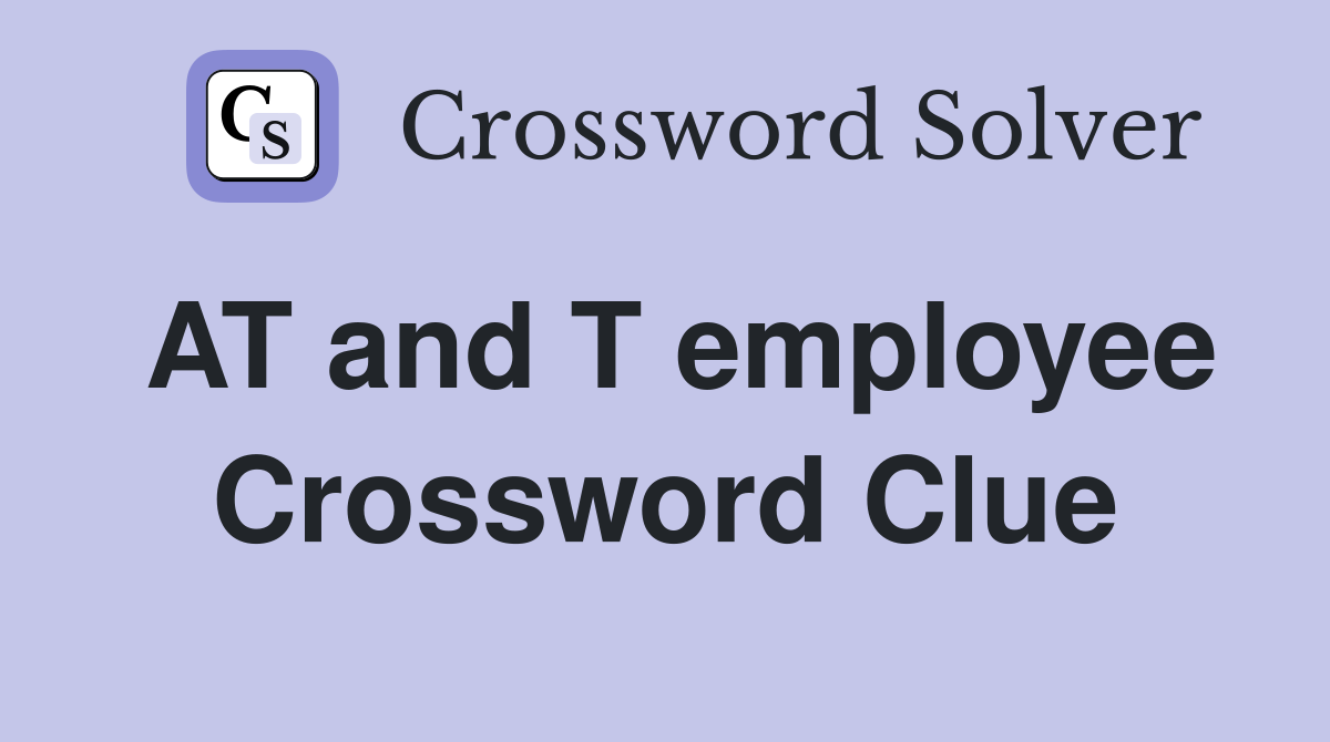 AT and T employee Crossword Clue