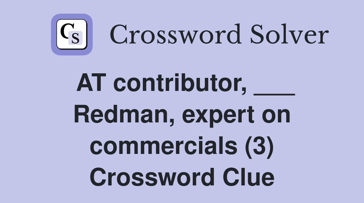 AT contributor, ___ Redman, expert on commercials (3) Crossword Clue