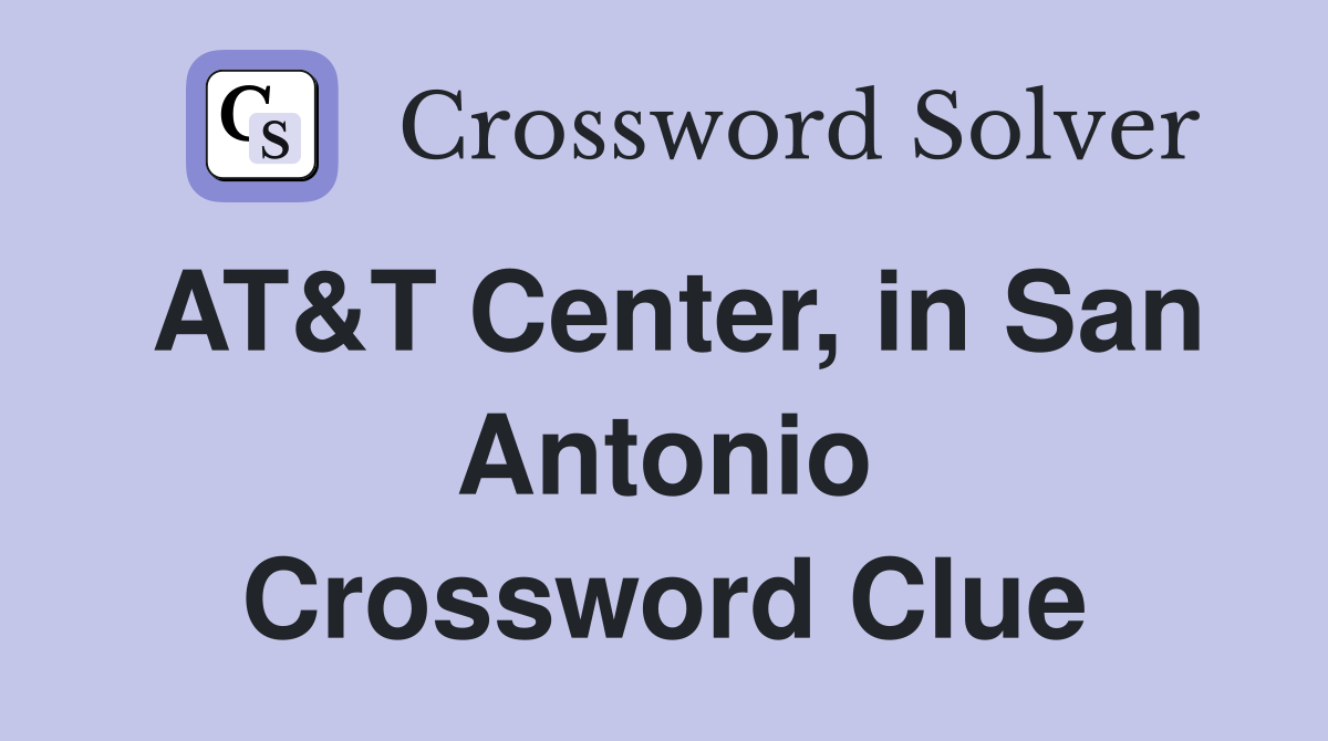 AT&T Center, in San Antonio Crossword Clue