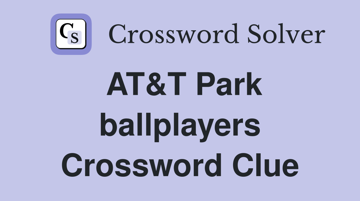 AT&T Park ballplayers Crossword Clue