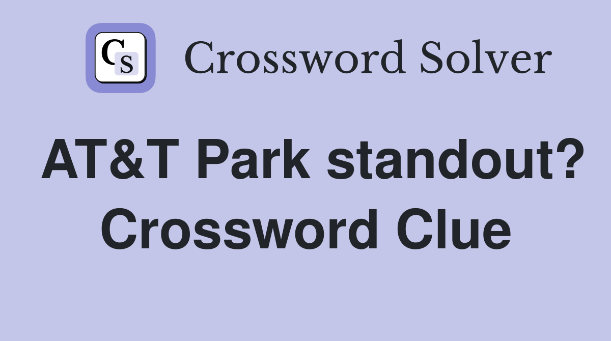 AT&T Park standout? Crossword Clue