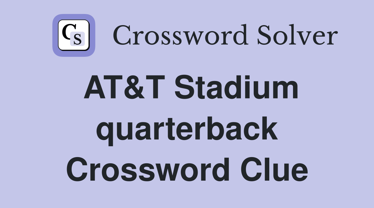 AT&T Stadium quarterback Crossword Clue