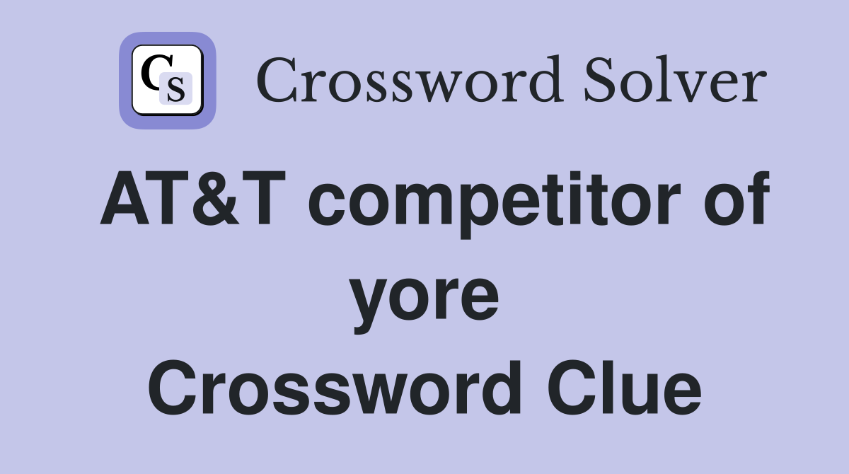 AT&T competitor of yore Crossword Clue