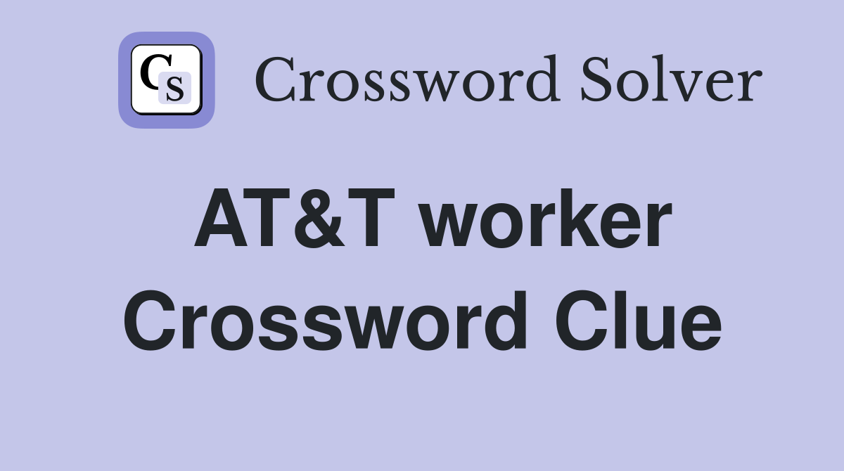 AT&T worker Crossword Clue