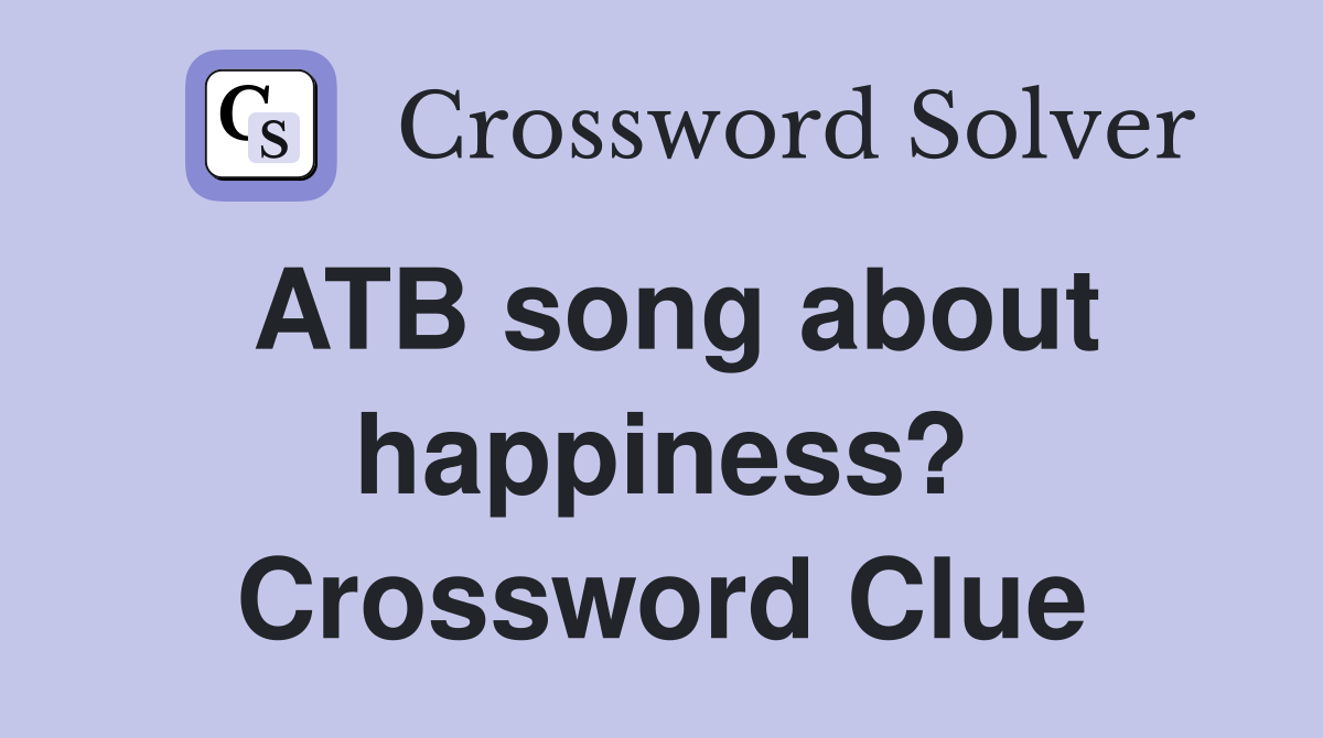 ATB song about happiness? Crossword Clue