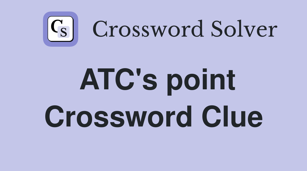 ATC's point Crossword Clue