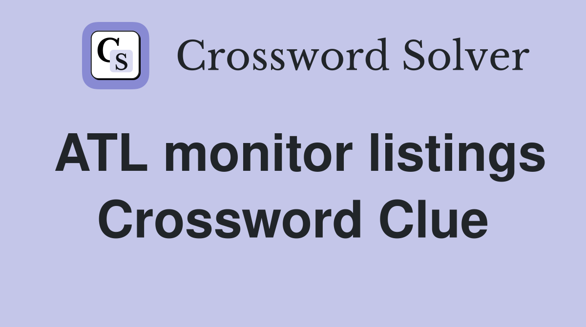 ATL monitor listings Crossword Clue