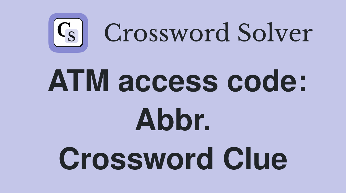 ATM access code: Abbr. Crossword Clue