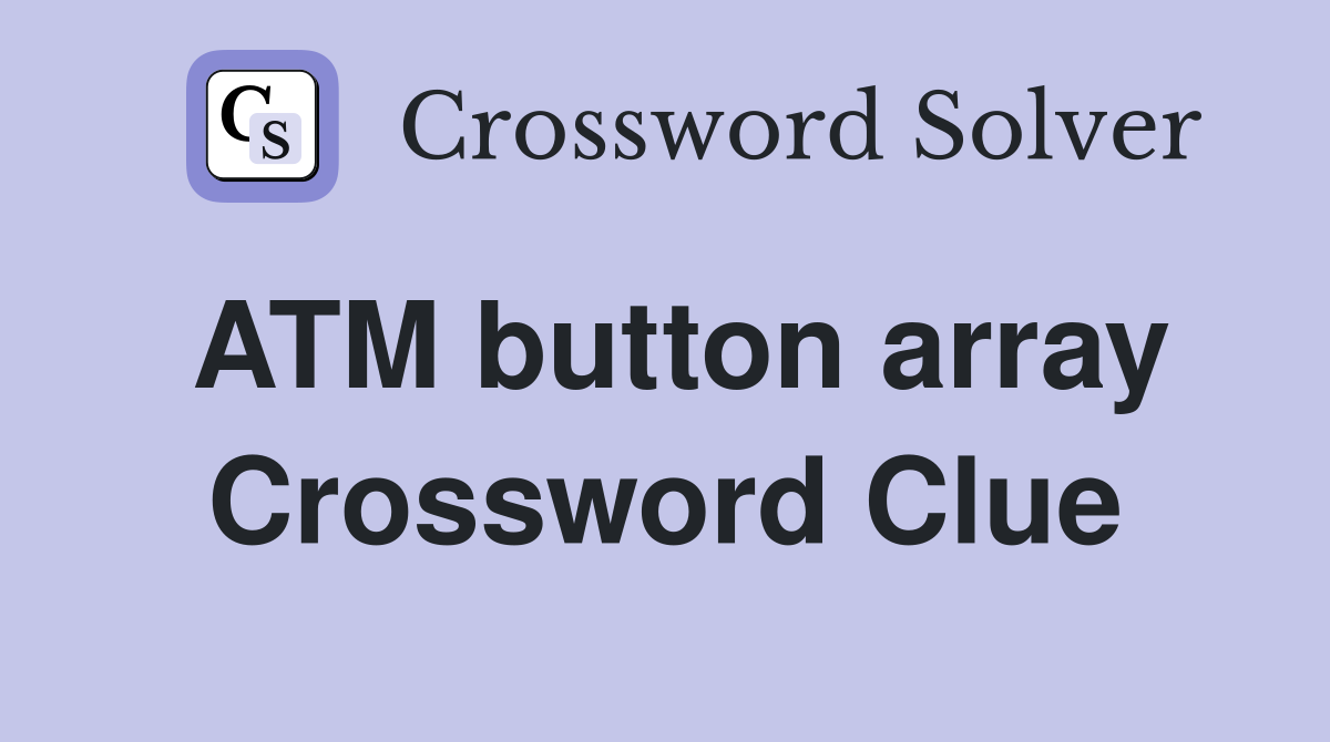 ATM button array Crossword Clue