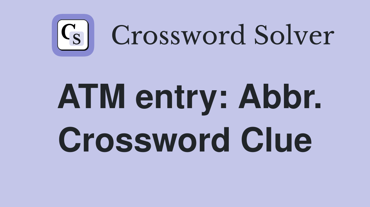 ATM entry: Abbr. Crossword Clue