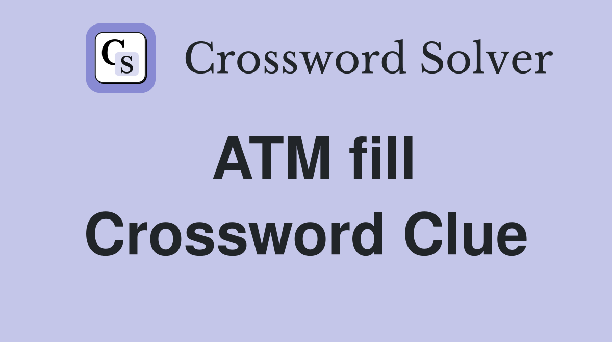 ATM fill Crossword Clue