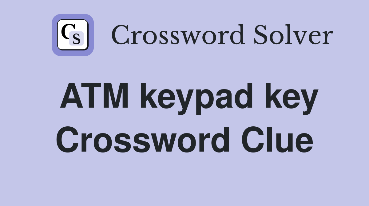 ATM keypad key Crossword Clue