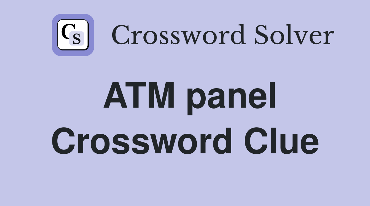 ATM panel Crossword Clue