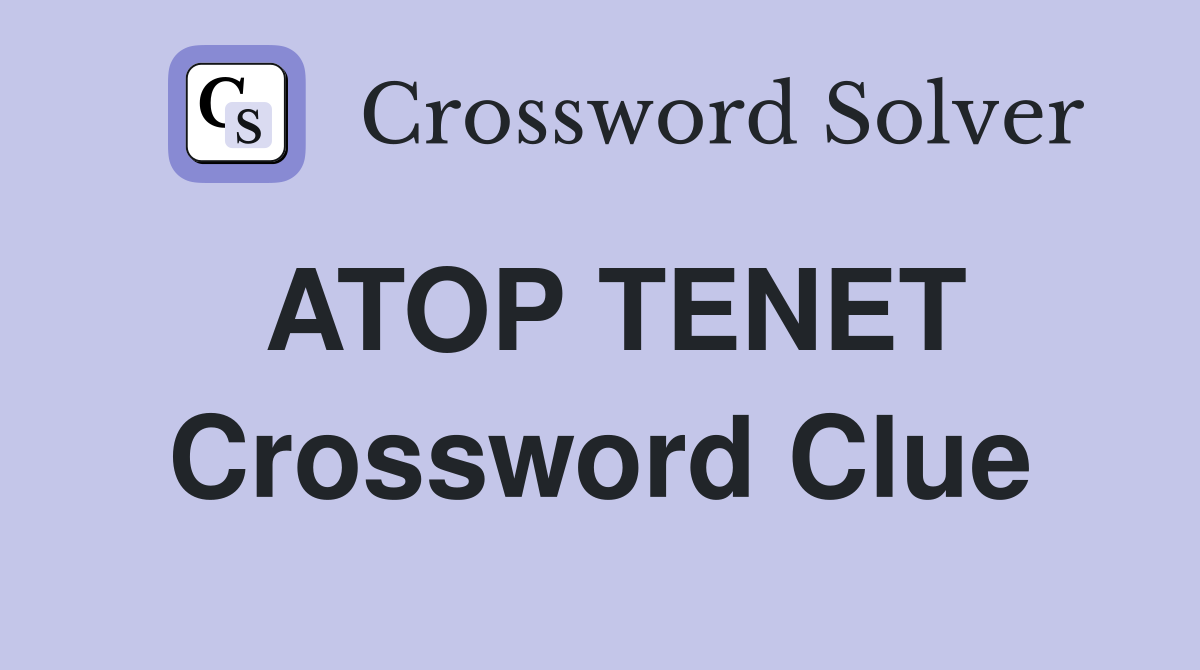 ATOP TENET Crossword Clue