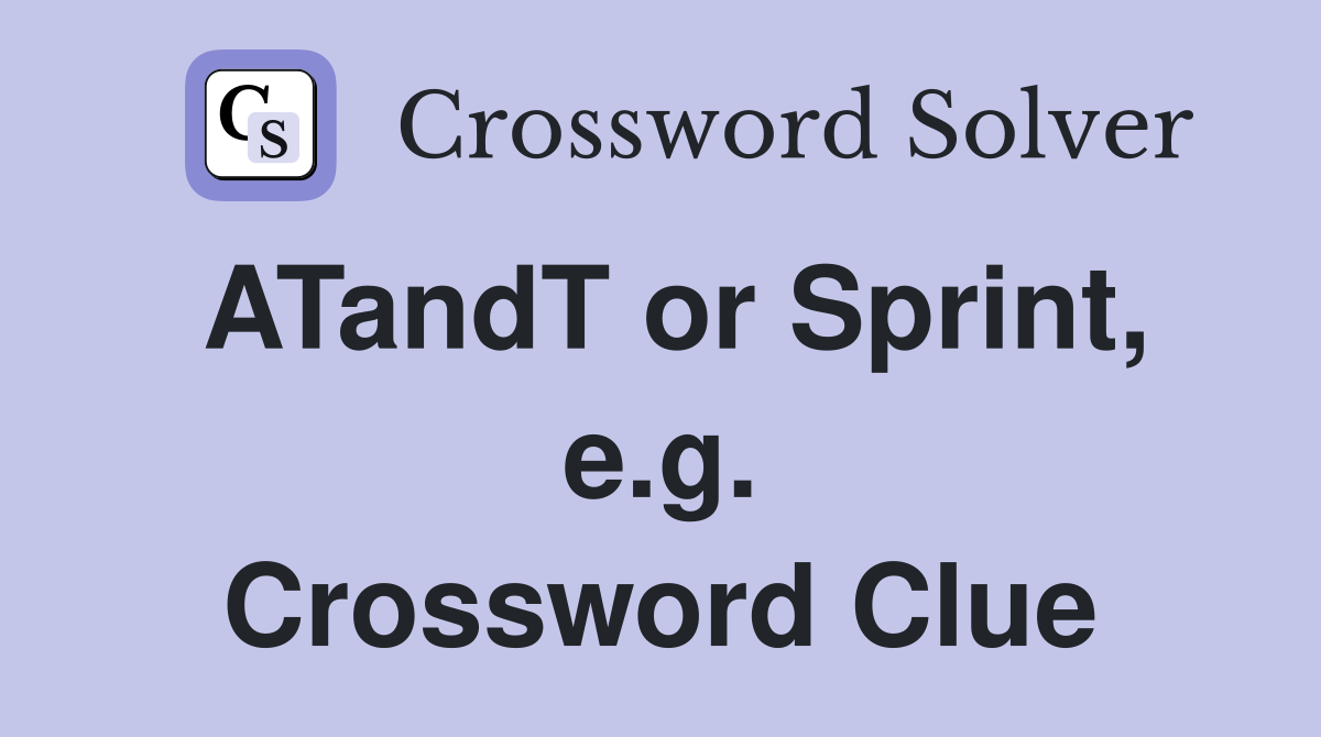 ATandT or Sprint, e.g. Crossword Clue