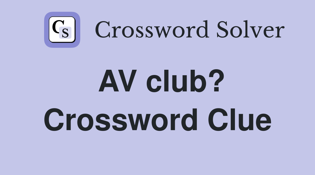 AV club? Crossword Clue