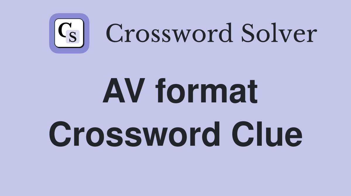 AV format Crossword Clue