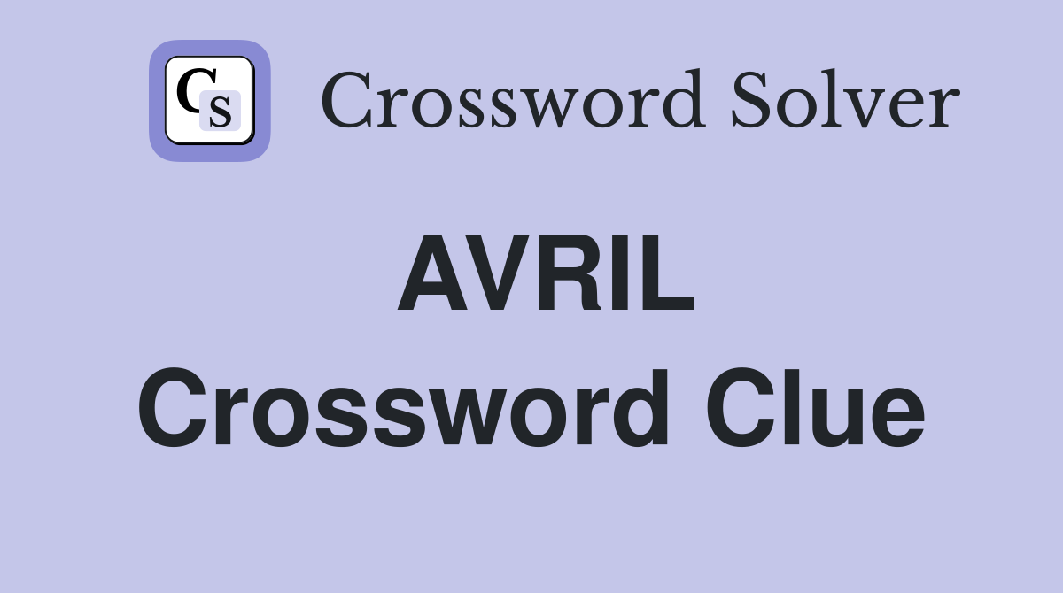 AVRIL Crossword Clue