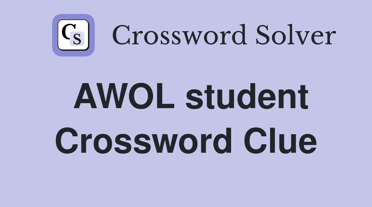 AWOL student Crossword Clue