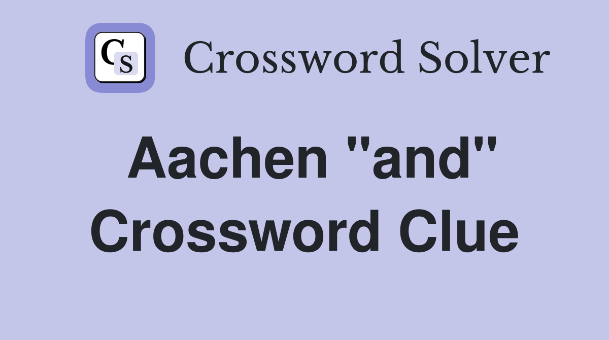 Aachen "and" Crossword Clue