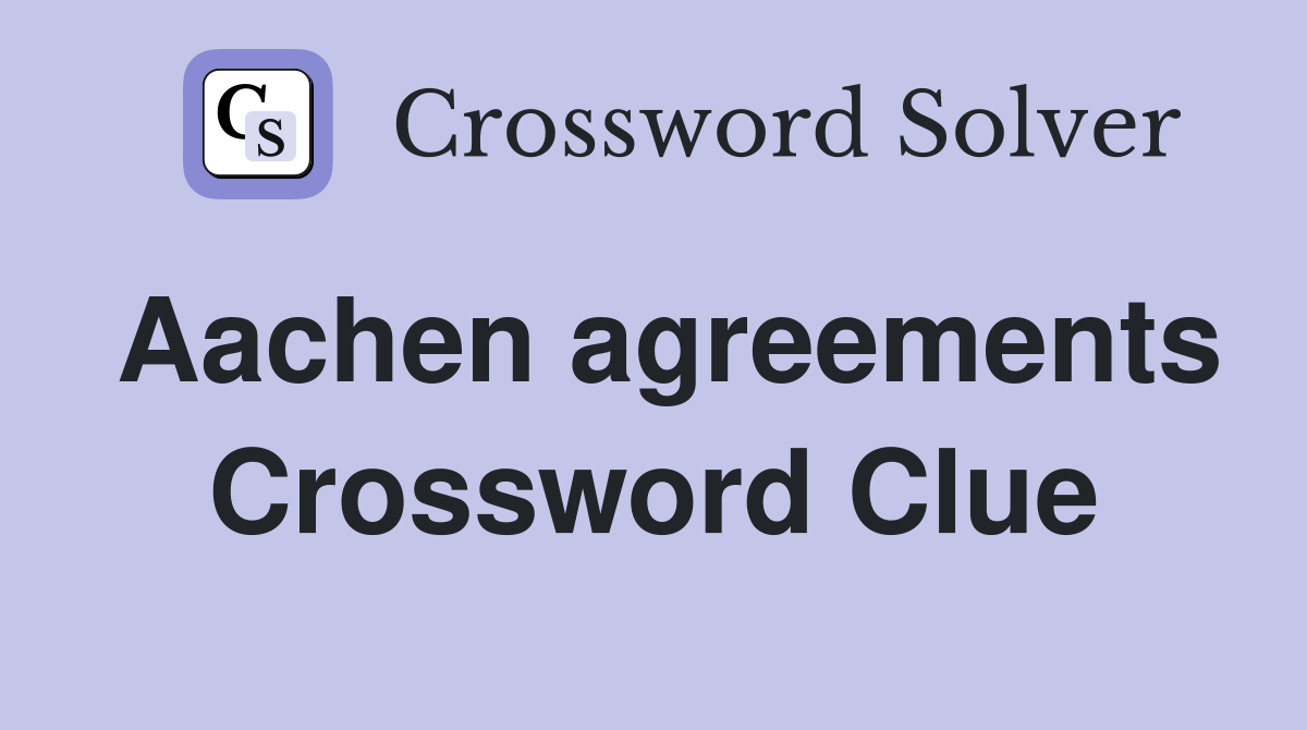 Aachen agreements Crossword Clue