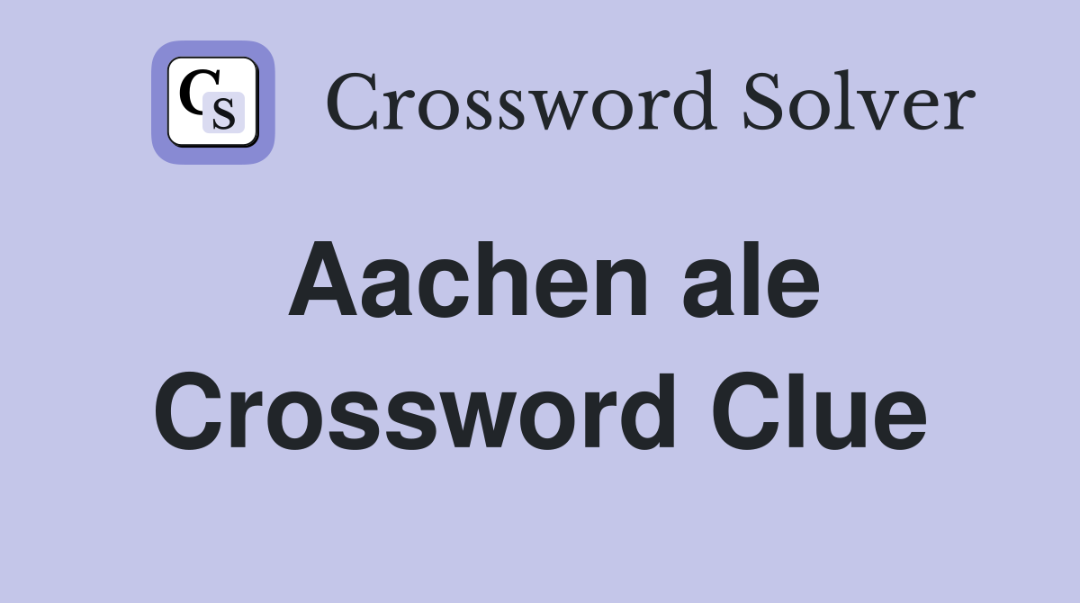Aachen ale Crossword Clue