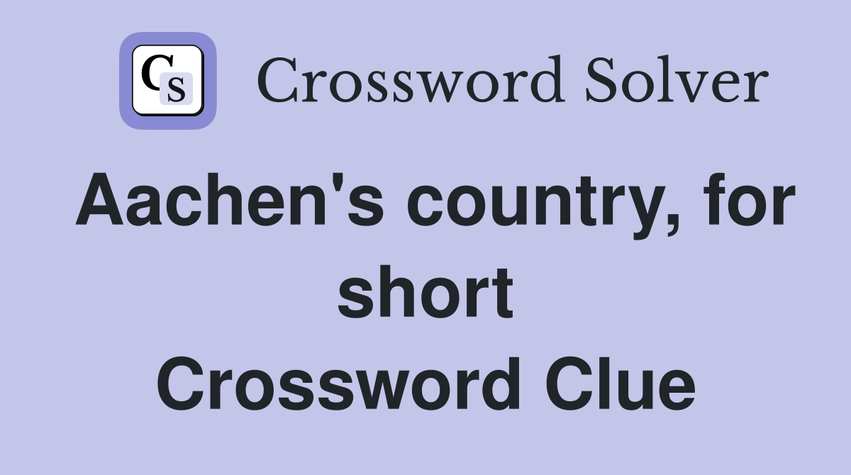 Aachen's country, for short Crossword Clue