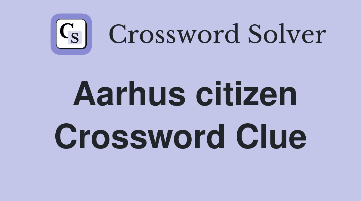 Aarhus citizen Crossword Clue
