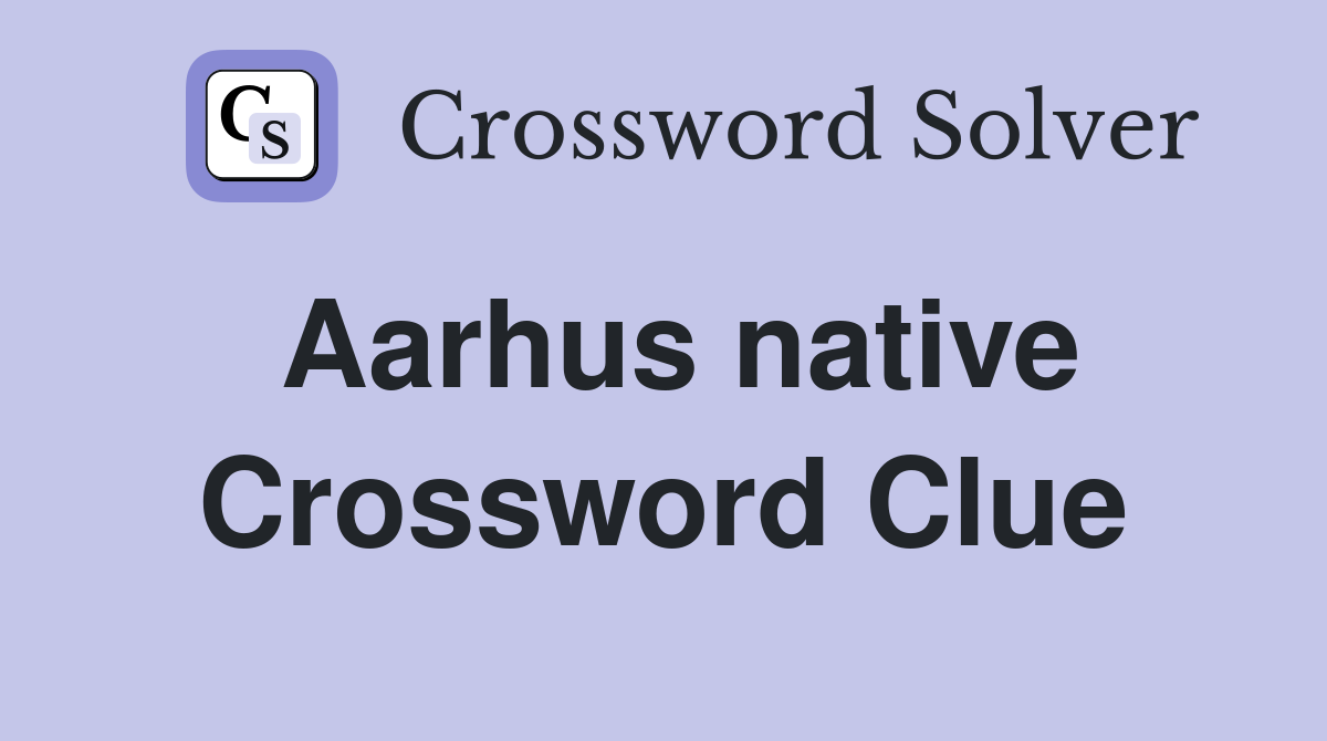 Aarhus native Crossword Clue