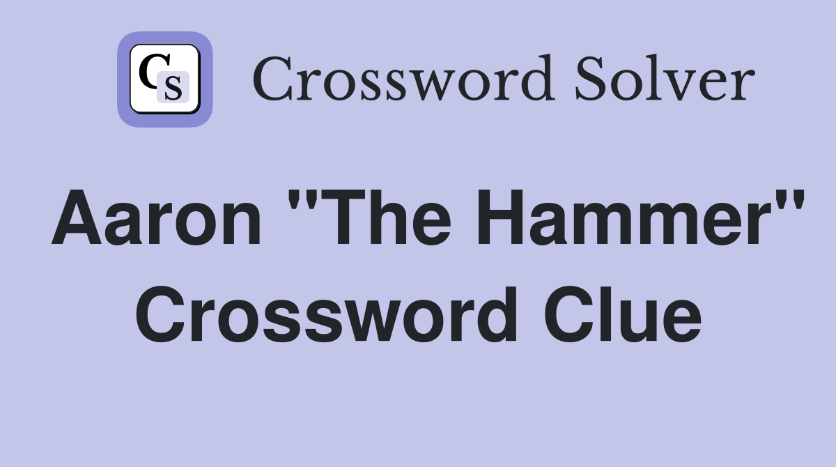 Aaron "The Hammer" Crossword Clue