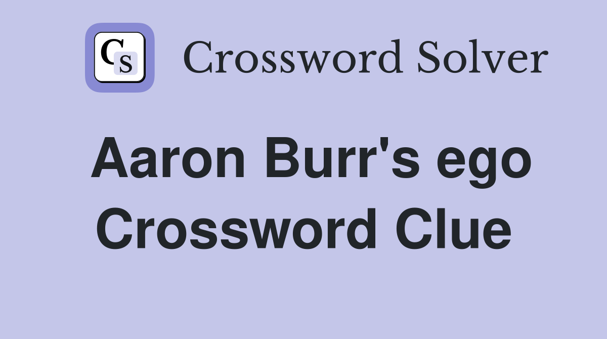 Aaron Burr's ego Crossword Clue