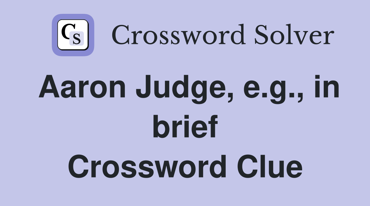 Aaron Judge e g in brief Crossword Clue Answers Crossword Solver