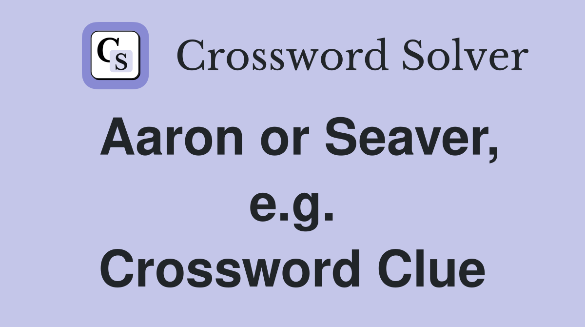 Aaron or Seaver, e.g. Crossword Clue