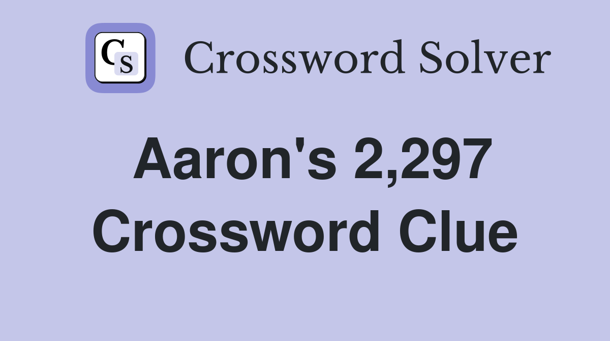 Aaron's 2,297 Crossword Clue