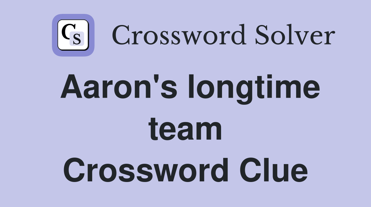 Aaron's longtime team Crossword Clue