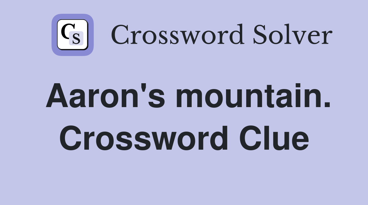 Aaron's mountain. Crossword Clue