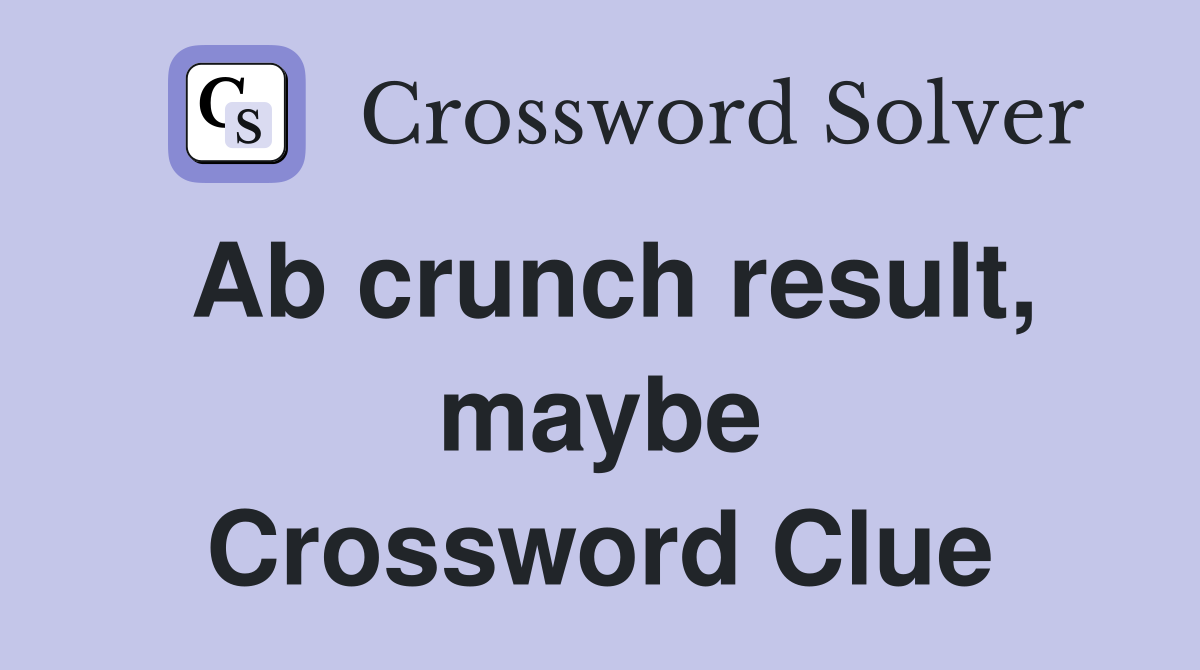 Ab crunch result, maybe Crossword Clue
