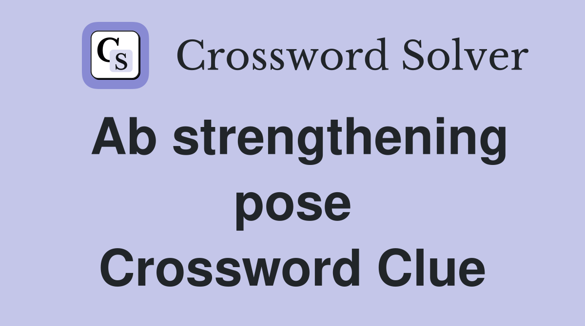 Ab strengthening pose Crossword Clue