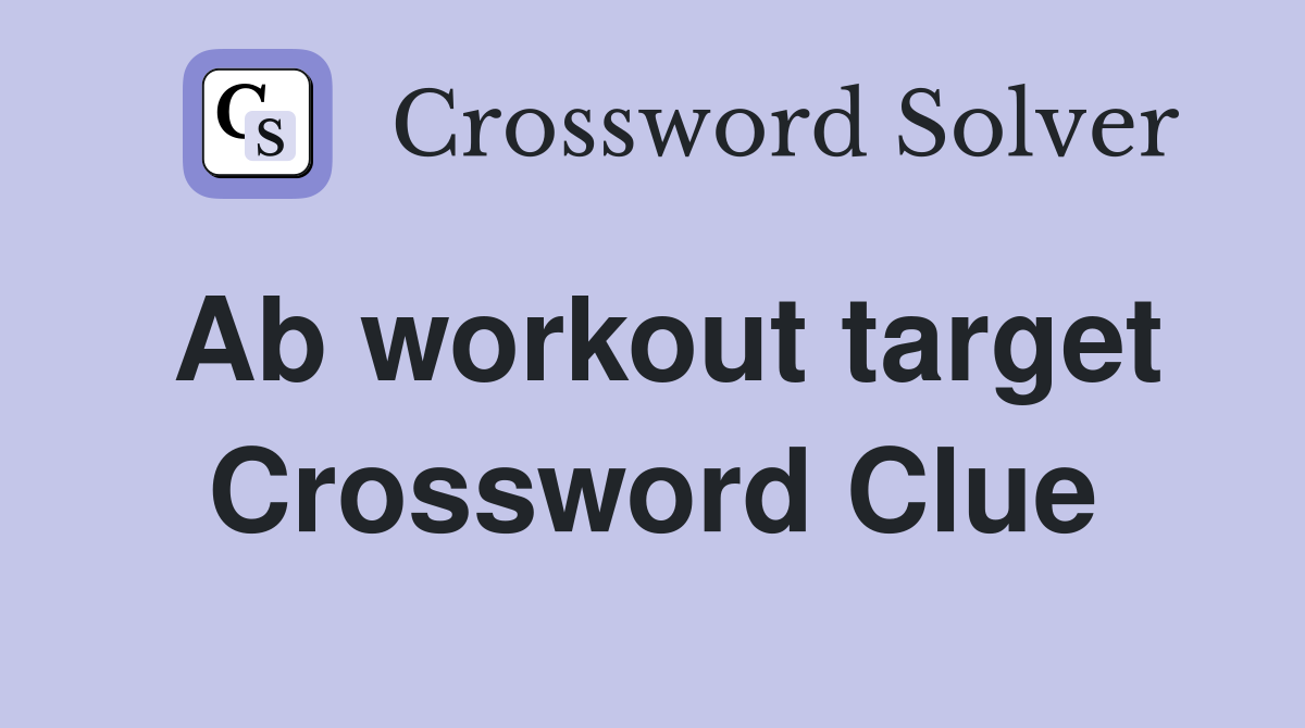 Ab workout target Crossword Clue