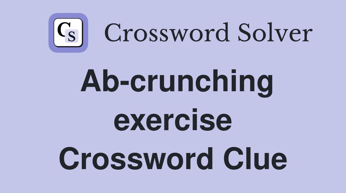 Ab-crunching exercise Crossword Clue