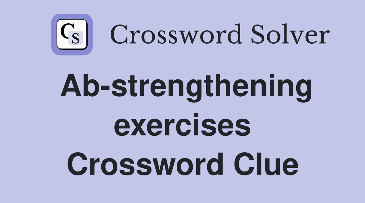 Ab-strengthening exercises Crossword Clue