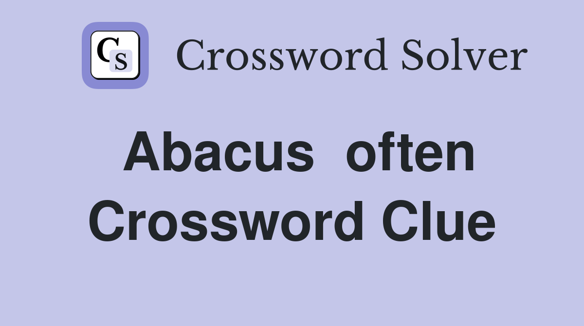 Abacus  often Crossword Clue